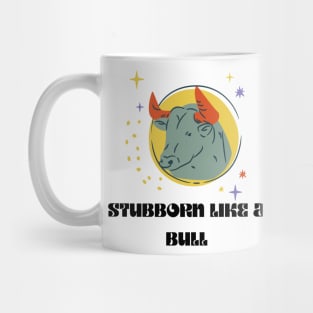 STUBBORN LIKE A BULL Mug